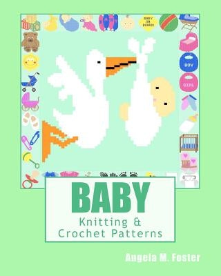 BABY Knitting & Crochet Patterns by Foster, Angela M.
