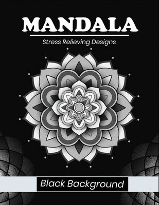 Mandala stress relieving designs Black background: Easy & Intricate Mandala Coloring Books for Adults Relaxation, Meditation and Stress Relieving Blac by Fluroxan, Farjana