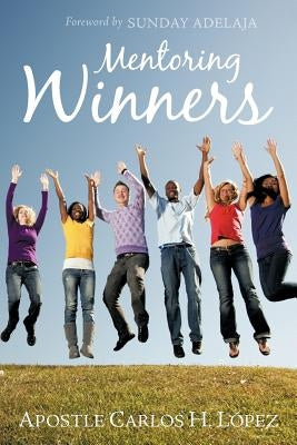 Mentoring Winners by L. Pez, Apostle Carlos H.