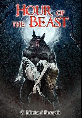 Hour of the Beast by Forsyth, Michael C.