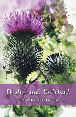 Thistle and Brilliant by Tuatha, Wren