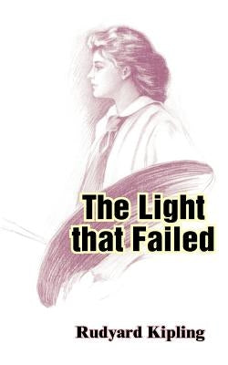 The Light That Failed by Kipling, Rudyard