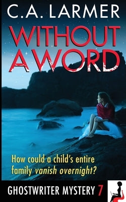 Without a Word: A Ghostwriter Mystery 7 by Larmer, C. a.