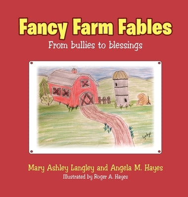 Fancy Farm Fables: From Bullies to Blessings by Langley, Mary Ashley