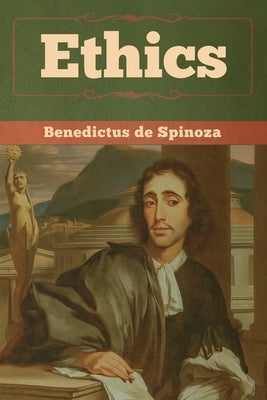 Ethics by De Spinoza, Benedictus