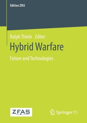 Hybrid Warfare: Future and Technologies by Thiele, Ralph