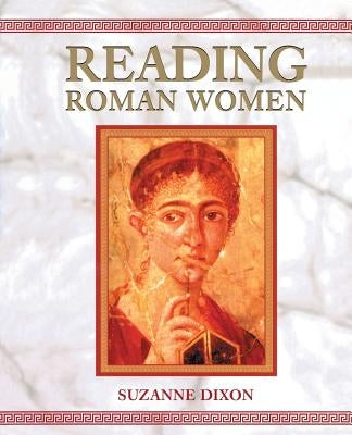 Reading Roman Women by Dixon, Suzanne