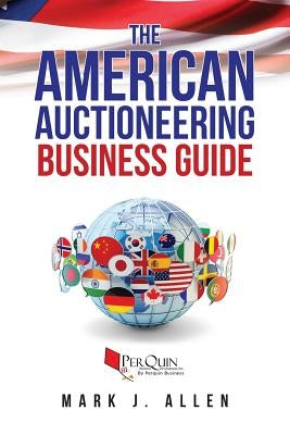 The American Auctioneering Business Guide by Development, Perquin Business