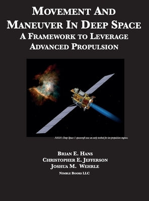 Movement And Maneuver In Deep Space: A Framework to Leverage Advanced Propulsion by Hans, Brian E.