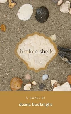Broken Shells by Bouknight, Deena