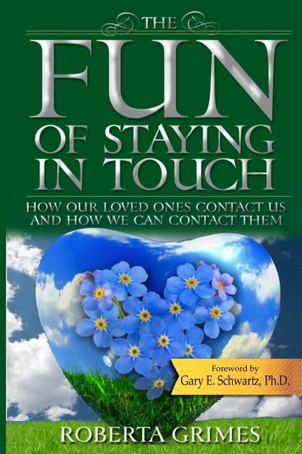 The Fun of Staying in Touch: How Our Loved Ones Contact Us and How We Can Contact Them by Grimes Esq, Roberta