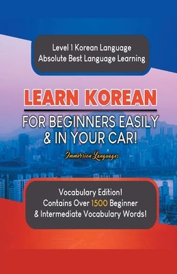 Learn Korean For Beginners Easily & In Your Car! Vocabulary Edition! by Languages, Immersion