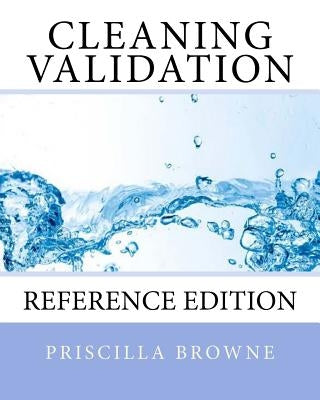 Cleaning Validation: Reference Edition by Browne, Priscilla