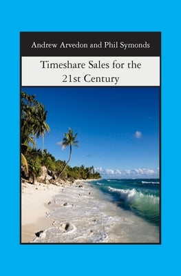 Timeshare Sales for the 21st Century by Symonds, Phil