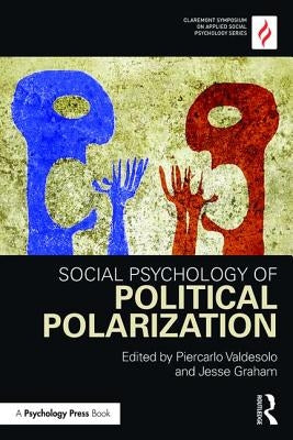 Social Psychology of Political Polarization by Valdesolo, Piercarlo