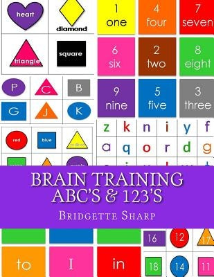 Brain Training ABC's & 123's: Kindergarten Readiness Workbook by Sharp, Bridgette
