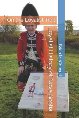 Loyalist History of Nova Scotia by McConnell, Brian
