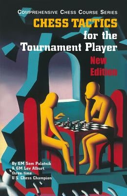 Chess Tactics for the Tournament Player by Palatnik, Sam