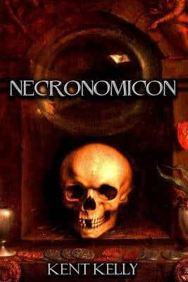 Necronomicon: The Cthulhu Revelations by Kelly, Kent David