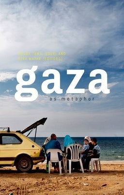 Gaza as Metaphor by Matar, Dina