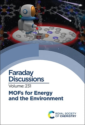 Mofs for Energy and the Environment: Faraday Discussion 231 by Royal Society of Chemistry