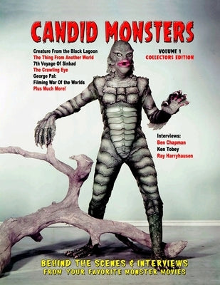 Candid Monsters: BEHIND THE SCENES PHOTOS, INTERVIEWS and ARTICLES from your favorite monster movies by Bohus, Ted A.