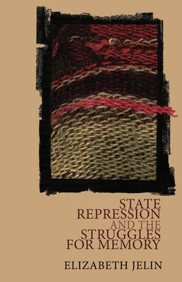 State Repression and the Struggles for Memory by Jelin, Elizabeth