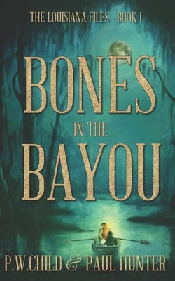Bones in the Bayou by Hunter, Paul