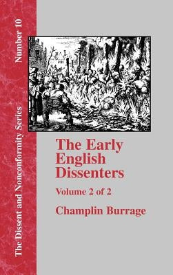 The Early English Dissenters: In the Light of Recent Research (1550-1641) Volume II by Burrage, Champlin