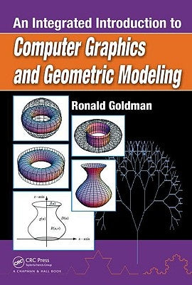 An Integrated Introduction to Computer Graphics and Geometric Modeling by Goldman, Ronald