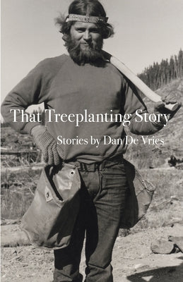 That Treeplanting Story by De Vries, Dan