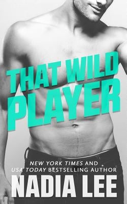 That Wild Player by Lee, Nadia