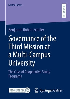 Governance of the Third Mission at a Multi-Campus University: The Case of Cooperative Study Programs by Schiller, Benjamin Robert