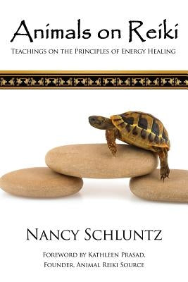 Animals on Reiki: Teachings on the Principles of Energy Healing by Prasad, Kathleen