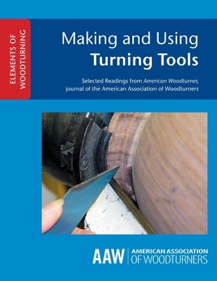 Making and Using Turning Tools by Kelsey, John