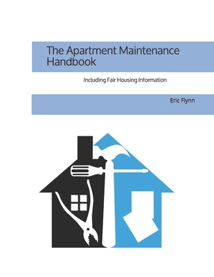 The Apartment Maintenance Handbook by Flynn, Eric