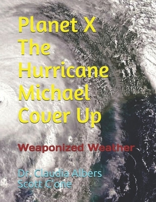Planet X and The Hurricane Michael Cover Up by C'One, Scott
