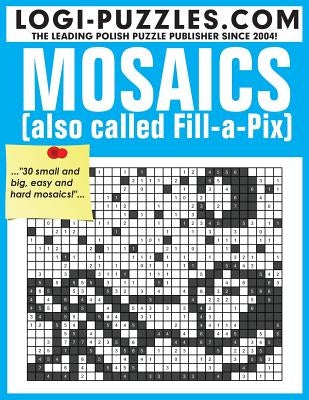 Mosaics: Also called Fill-a-Pix by Baran, Andrzej