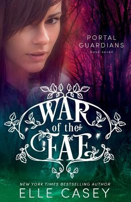 War of the Fae (Book 7, Portal Guardians) by Casey, Elle