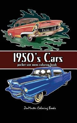 Pocket Size Men's Coloring Book: 1950's Cars Coloring Book for Adults by Zenmaster Coloring Books