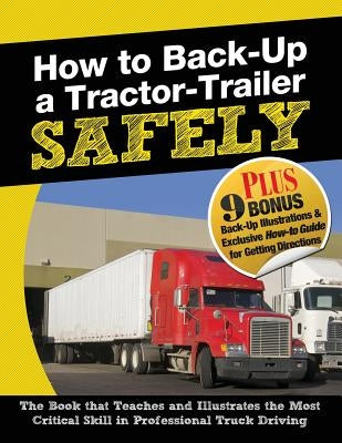 How to Back-Up a Tractor-Trailer SAFELY by Berger, Jerry