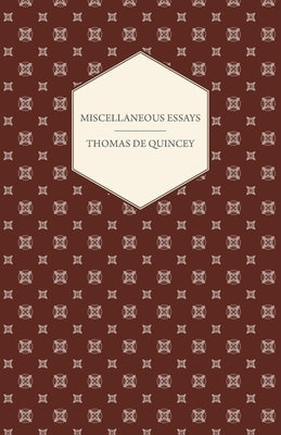 Miscellaneous Essays by de Quincey, Thomas