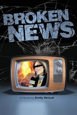 Broken News by Stroud, Emily