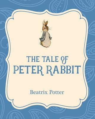 The Tale of Peter Rabbit by Potter, Beatrix