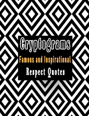 Cryptograms: 200 cryptograms puzzle books for adults large print, Most Famous and Inspirational Respect Quotes That Will Make Your by Cryptograms, Cryptoquote