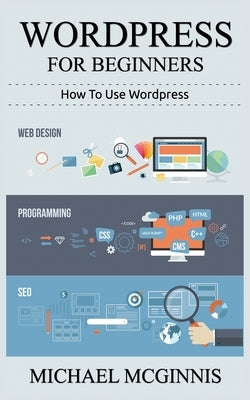 Wordpress for Beginners by McGinnis, Michael