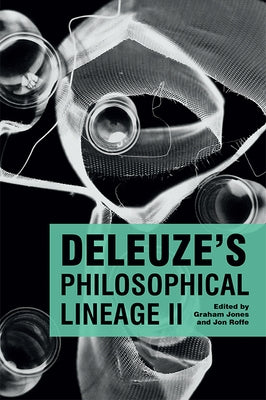 Deleuze's Philosophical Lineage II by Jones, Graham