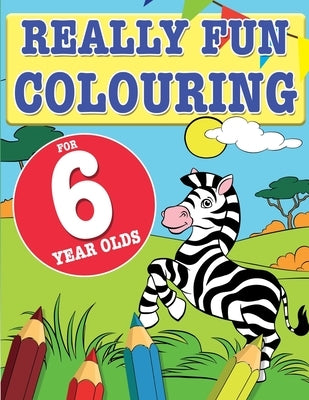 Really Fun Colouring Book For 6 Year Olds: Fun & creative colouring for six year old children by MacIntyre, Mickey
