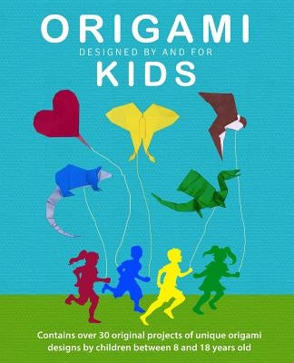 Origami Kids: 32 Projects Designed by and for Kids by Nolan, Jc