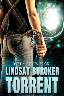 Torrent: Rust & Relics, Book 1 by Buroker, Lindsay
